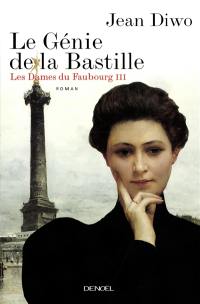 Les dames du faubourg. Vol. 3. Le génie de la Bastille