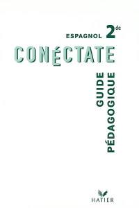 Conéctate, espagnol 2de : guide pédagogique