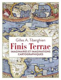 Finis terrae : imaginaires et imaginations cartographiques