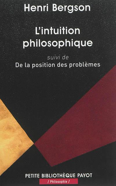 L'intuition philosophique. De la position des problèmes