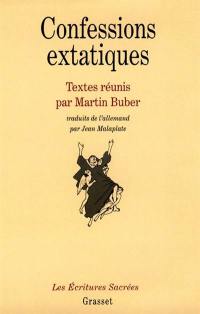 Confessions extatiques : une anthologie de l'extase mystique