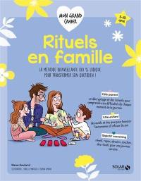 Rituels en famille : la méthode bienveillante 100 % ludique pour transformer son quotidien ! : 3-10 ans