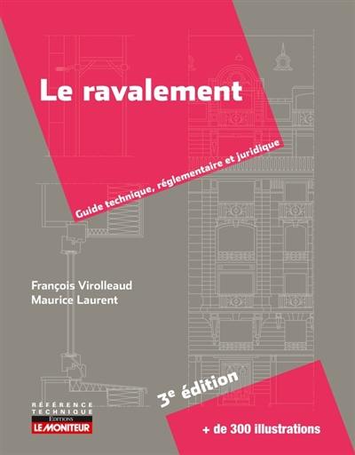 Le ravalement : guide technique, réglementaire et juridique