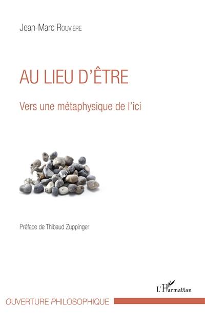 Au lieu d'être : vers une métaphysique de l'ici