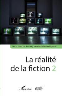 La réalité de la fiction. Vol. 2