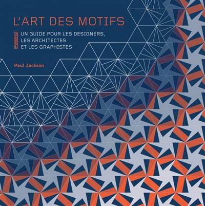 L'art des motifs : un guide pour les designers, les architectes et les graphistes