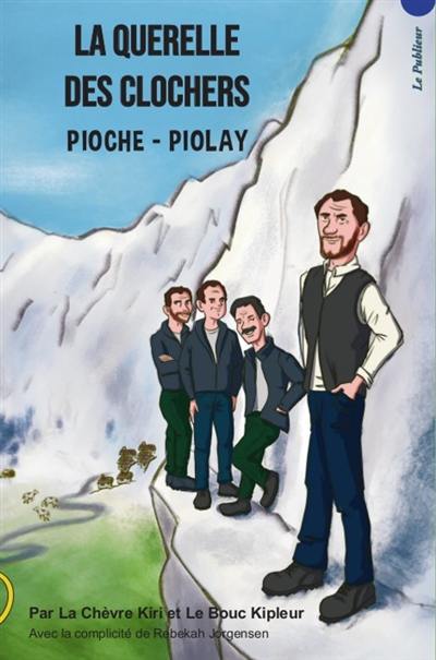 La querelle des clochers : Pioche-Piolay. The near-fatal feud of the Pioches & Piolays