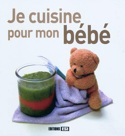 Je cuisine pour mon bébé