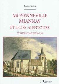 Moyenneville Miannay et leurs alentours : histoire et archéologie