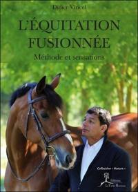 L'équitation fusionnée : méthode et sensations