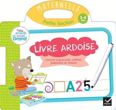 Livre ardoise, maternelle, petite section, 3-4 ans : lettres majuscules, chiffres, graphisme et formes