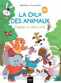 La colo des animaux. Vol. 1. Pagaille en classe verte