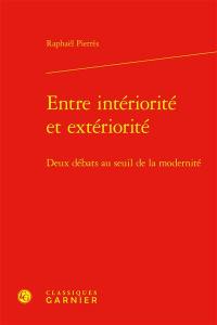 Entre intériorité et extériorité : deux débats au seuil de la modernité