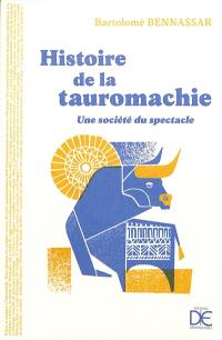 Histoire de la tauromachie : une société du spectacle