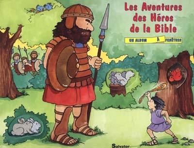 Les aventures des héros de la Bible : un album à fenêtres