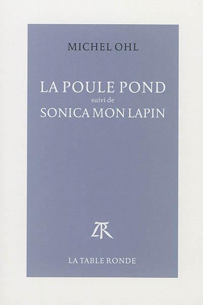 La poule pond. Sonica mon lapin