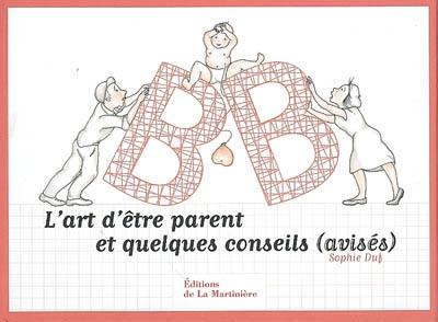 BB, l'art d'être parent et quelques conseils (avisés)