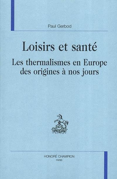 Loisirs et santé : les thermalismes en Europe des origines à nos jours