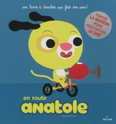 Anatole. En route Anatole : un livre à toucher qui fait des sons !