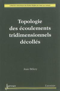 Topologie des écoulements tridimensionnels décollés