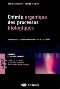 Chimie organique des processus biologiques : cours et exercices corrigés