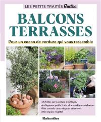 Les petits traités Rustica : balcons, terrasses : pour un cocon de verdure qui vous ressemble