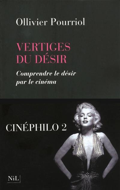 Vertiges du désir : comprendre le désir par le cinéma