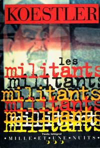 Les militants. Arthur Koestler et le communisme