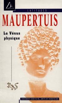 La Vénus physique. L'Ordre du corps : lettre sur le progrès des sciences