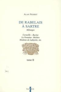 De Rabelais à Sartre : mélanges. Vol. 2. Corneille, Racine, La Fontaine, Molière, Madame de Lafayette, etc.