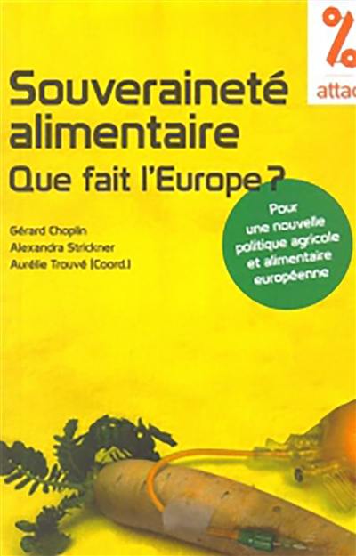 Souveraineté alimentaire, que fait l'Europe ? : pour une nouvelle politique agricole et alimentaire européenne