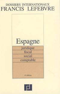 Espagne : juridique, fiscal, social, comptable