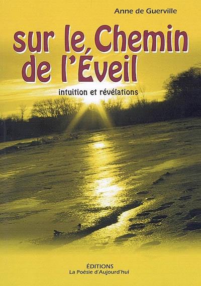 Sur le chemin de l'éveil : intuition et révélations