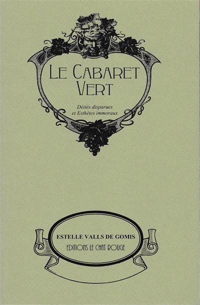 Le cabaret vert : déités disparues et esthètes immoraux