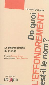 De quoi l'effondrement est-il le nom ? : la fragmentation du monde