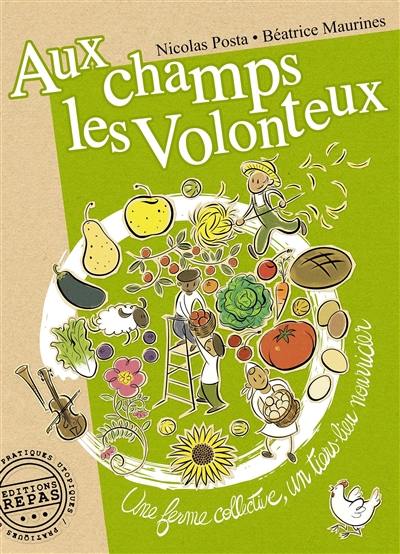 Aux champs les Volonteux : une ferme collective, un tiers-lieu nourricier