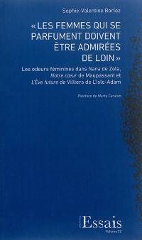 Les femmes qui se parfument doivent être admirées de loin : les odeurs féminines dans Nana de Zola, Notre coeur de Maupassant et L'Eve future de Villiers de L'Isle-Adam