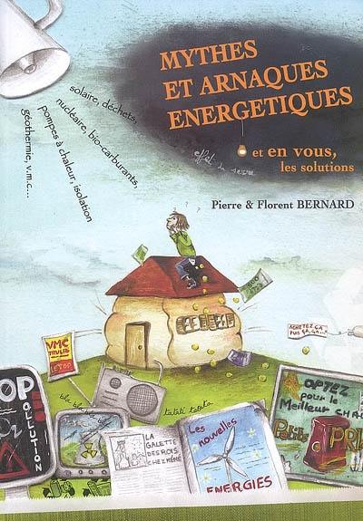 Mythes et arnaques énergétiques : et en vous, les solutions