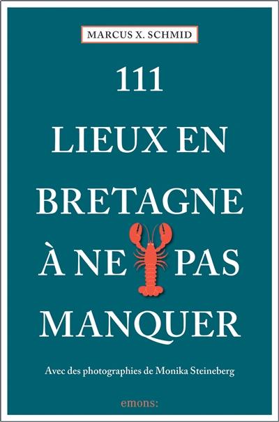 111 lieux en Bretagne à ne pas manquer