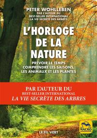 L'horloge de la nature : prévoir le temps, comprendre les saisons, les animaux et les plantes