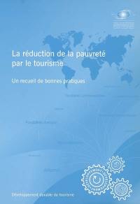 La réduction de la pauvreté par le tourisme : un recueil de bonnes pratiques : développement durable du tourisme