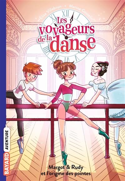 Les voyageurs de la danse. Vol. 6. Margot & Rudy et la naissance des pointes