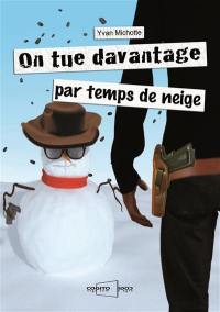 On tue davantage par temps de neige