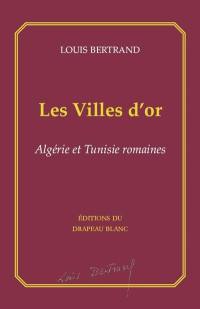 Les villes d'or : Algérie et Tunisie romaines