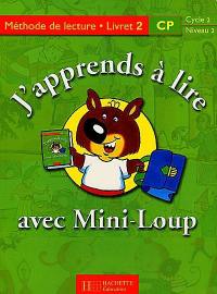 J'apprends à lire avec Mini-Loup, CP, cycle 2 niveau 2 : méthode de lecture, livret 2