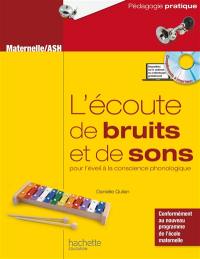 L'écoute de bruits et de sons pour l'éveil à la conscience phonologique : activités pour développer l'écoute attentive et analytique à l'école maternelle et en ASH