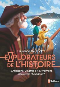 Explorateurs de l'histoire. Christophe Colomb a-t-il vraiment découvert l'Amérique ?