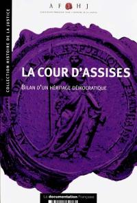 La cour d'assise : bilan d'un héritage démocratique