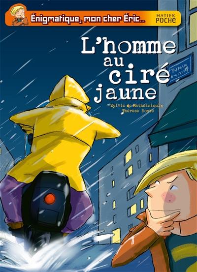 Enigmatique, mon cher Eric. L'homme au ciré jaune