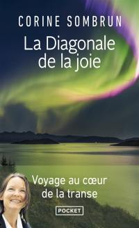 La diagonale de la joie : voyage au coeur de la transe